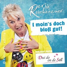 Doris Reichenauer - I moin's doch bloß gut! 26.12.2025 BAHNHOF FISCHBACH