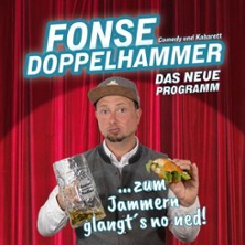 Fonse Doppelhammer - Zum Jammern glangts no ned 19.11.2026 Alte Mälzerei Regensburg