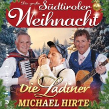 Die große Südtiroler Weihnacht mit Die Ladiner & Michael Hirte 14.12.2025 Stadthalle Viechtach
