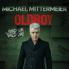 Michael Mittermeier - OLDBOY ...sind wir bald da? 22.02.2027 Stadthalle Kleve