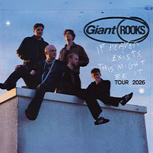 Giant Rooks - IF HEAVEN EXISTS, THIS MIGHT BE IT TOUR 2026 12.10.2026 Haus Auensee