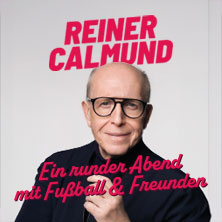Reiner Calmund - Ein runder Abend mit Fußball & Freunden 22.04.2027 Capitol Mannheim