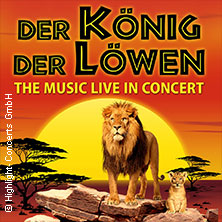 Der König der Löwen - Live in Concert 04.01.2027 CONGRESS CENTRUM WÜRZBURG