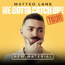 Matteo Lane - We Gotta Catch Up! 22.05.2026 Laeiszhalle Hamburg
