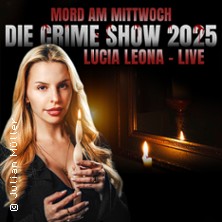 Mord am Mittwoch - Die Crime Show 2026 - Lucia Leona 06.03.2026 Heinrich-Lades-Halle