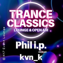 TRANCE CLASSICS - The next chapter mit Phil i.p. & kvn_k 24.10.2026 N 17 Event Lounge