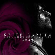 Keith Caputo - Died Laughing Anniversary Tour 2026 13.03.2026 STROM