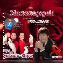 Uwe Jensen - Kakadushow Lips - R.Söllner | Die große Muttertagsgala 10.05.2026 Hotel Tanne