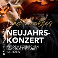 Traditionelles Neujahrskonzert 2026 - Sorbisches Nationalensemble 01.01.2026 Kaisersaal Erfurt