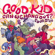 Good Kid - Can We Hang Out? Tour 02.10.2026 Markthalle Hamburg