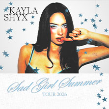 Kayla Shyx – Sad Girl Summer TOUR 2026 12.10.2026 Gruenspan