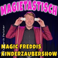 Magic Freddi - Zaubershow | verblüffend - zauberhaft - unmöglich - MAGIETASTISCH 28.12.2025 Magic Freddi Theater