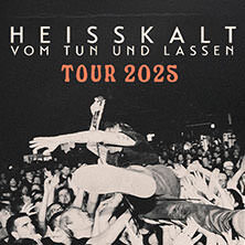 Heisskalt - Vom Tun und Lassen - Tour 2025 Stuttgart