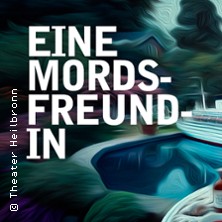 Eine Mords-Freundin 10.04.2026 Theater Heilbronn