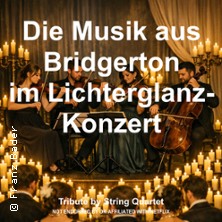 Die Musik aus Bridgerton im Lichterglanz-Konzert - Tribute by String Quartet 29.05.2026 Historisches Kaufhaus - Kaisersaal