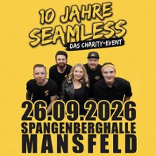 10 Jahre Seamless - Das Charity-Event 26.09.2026 Spangenberghalle Mansfeld