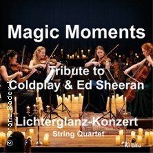 Magic Moments - Tribute to Coldplay & Ed Sheeran - String Quartet im Lichterglanz 09.10.2026 Preußische Turnhalle