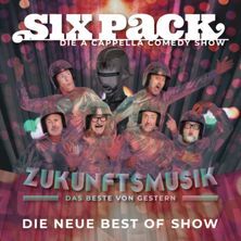 Six Pack - Zukunftsmusik - Das Beste von gestern Bad Staffelstein