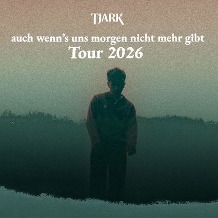 TJARK - auch wenn's uns morgen nicht mehr gibt Tour 2026 17.09.2026 Täubchenthal Leipzig