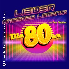 Lieder unseres Lebens - Die 80er von und mit Uwe Müller 25.09.2026 Sumpfblume