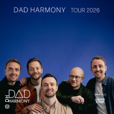 Dad Harmony - Tour 2026 09.11.2026 STADTHALLE ERDING