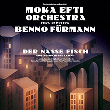 VIP Upgrade - Moka Efti Orchestra & Benno Fürmann - Der nasse Fisch 05.07.2026 Gut Wöllried
