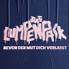 DAS LUMPENPACK - Bevor der Mut dich verlässt 03.10.2026 Zenith