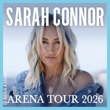 Sarah Connor - Arena-Tour 2026 18.03.2026 QUARTERBACK Immobilien ARENA
