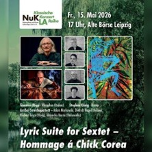 Lyric Suite for Sextet - Hommage á Chick Corea 15.05.2026 Alte Handelsbörse Leipzig