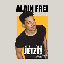 Alain Frei - Jetzt! 14.02.2027 Stadthalle Marburg