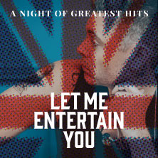 Let Me Entertain You - The Robbie Williams Tribute Show - a night of greatest hit 18.01.2026 Batschkapp