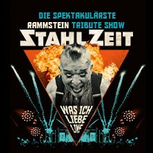 STAHLZEIT - WAS ICH LIEBE LIVE - Die spektakulärste RAMMSTEIN Tribute Show 07.08.2027 Familiengarten