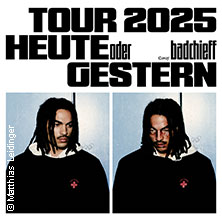 BADCHIEFF - HEUTE ODER GESTERN TOUR 2025 21.12.2025 Muffatwerk