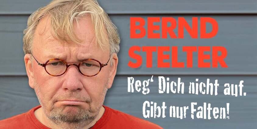 Bernd Stelter - Sonne im Herzen, Blödsinn im Kopp! Tour 2027 03.04.2027 Stadthalle Cloppenburg