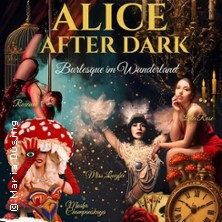 Alice After Dark - Burlesque im Wunderland