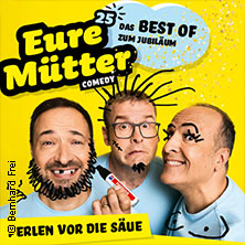 Eure Mütter - Perlen vor die Säue - Das Best of zum Jubiläum 02.10.2026 Dietzenbacher Capitol