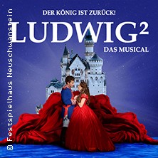 Ludwig² 13.09.2026 Festspielhaus Füssen