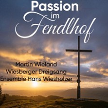 Passion im Fendlhof 20.03.2026 Fendlhof