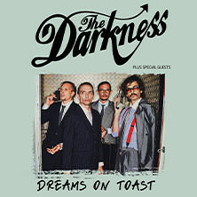 The Darkness - Dreams On Toast