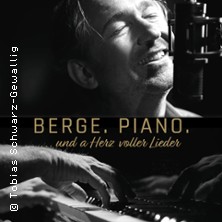 Tobias Schwarz-Gewallig & Friends - Berge. Piano. ...und a Herz voller Lieder 28.02.2026 Kongresshalle Böblingen