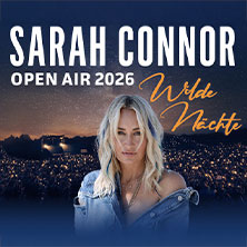 Sarah Connor: Wilde Nächte - Open Air 2026 27.08.2026 Schlossplatz Coburg