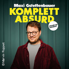 Maxi Gstettenbauer - KOMPLETT ABSURD 24.10.2026 BAHNHOF FISCHBACH