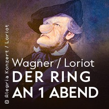 Wagner/Loriot: Der Ring an 1 Abend 01.02.2026 Meistersingerhalle Nürnberg