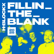 H-BLOCKX - FILLIN_THE_BLANK - TOUR 2025 29.10.2025 ROXY Ulm