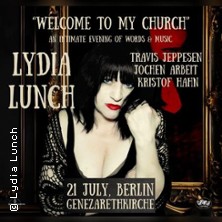 Lydia Lunch - Welcome To My Church 21.07.2026 Genezarethkirche Berlin-Neukölln