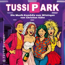 TUSSIPARK - Die Musik-Komödie zum Mitsingen von Christian Kühn 20.06.2026 FRITZ Theater