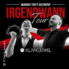 Klangjuwel Irgendwann Tour - Mundart trifft Austropop 06.11.2026 Stadthotel Deggendorf