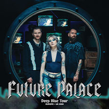 Future Palace - Deep Blue Tour 2026 10.10.2026 E-Werk Köln