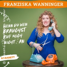Franziska Wanninger - Wenn du wen brauchst, ruf mich nicht an 15.10.2026 Schlossökonomie Gern, Bösendorfer Saal