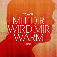 Ivo Martin - Mit dir wird mir warm Tour 2026 12.10.2026 TonHalle - Eventfabrik